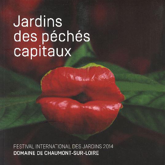 Jardins des péchés capitaux Festival international des jardins 2014 Chaumont-sur-Loire