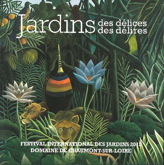 Jardins des délices, jardins des délires Festival international des jardins 2012 Chaumont-sur-Loire