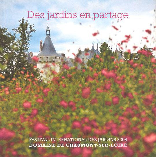 Jardins en partage Festival international des jardins 2008 Chaumont-sur-Loire