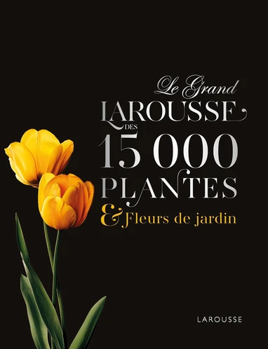 Le grand Larousse des 15 000 plantes et fleurs de jardin Domaine de Chaumont-sur-Loire