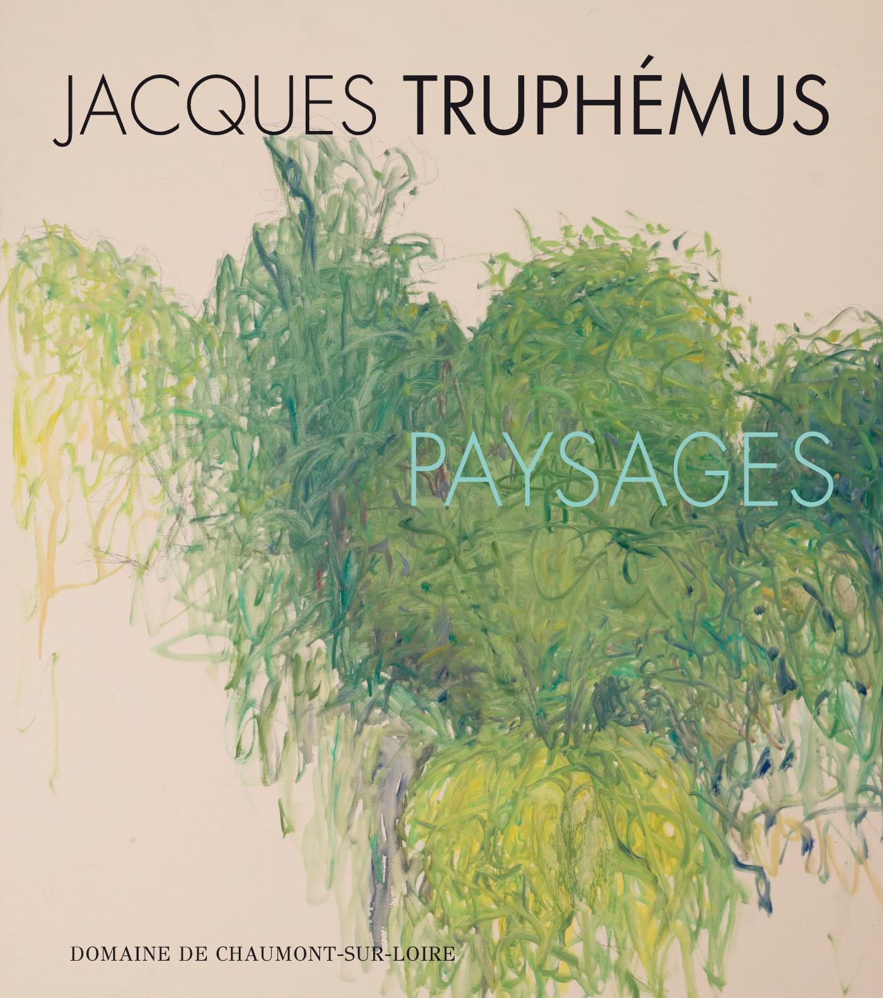 Jacques Truphémus Paysages exposition Château de Chaumont-sur-Loire